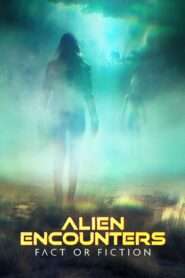 Alien Encounters: Fact or Fiction [S01 Episode 01-06]