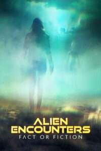 Alien Encounters: Fact or Fiction [S01 Episode 01-06]